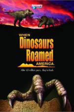 Watch When Dinosaurs Roamed America Vodlocker