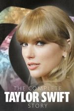 Watch The Complete Taylor Swift Story Vodlocker