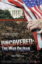 Watch Uncovered The Whole Truth About the Iraq War Vodlocker