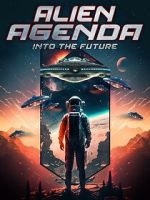 Watch Alien Agenda: Into the Future Vodlocker