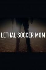 Watch Lethal Soccer Mom Vodlocker