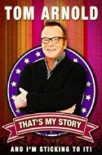 Watch Tom Arnold: That\'s My Story and I\'m Sticking to it Vodlocker