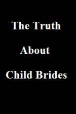 Watch The Truth About Child Brides Vodlocker
