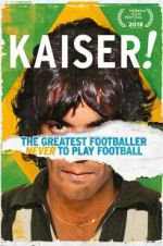 Watch Kaiser: The Greatest Footballer Never to Play Football Vodlocker