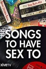 Watch Songs to Have Sex To Vodlocker