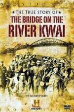 Watch The True Story of the Bridge on the River Kwai Vodlocker