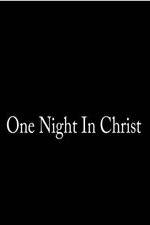 Watch One Night in Christ Vodlocker