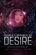 Watch People\'s Republic of Desire Vodlocker