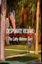 Watch Desperate Rescue The Cathy Mahone Story Vodlocker