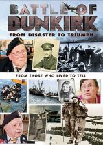 Watch Battle of Dunkirk: From Disaster to Triumph Vodlocker