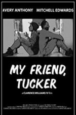 Watch My Friend, Tucker Vodlocker