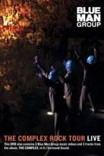 Watch Blue Man Group: The Complex Rock Tour Live Vodlocker