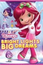 Watch Strawberry Shortcake: Bright Lights, Big Dreams Vodlocker