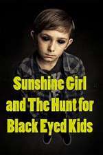 Watch Sunshine Girl and the Hunt for Black Eyed Kids Vodlocker