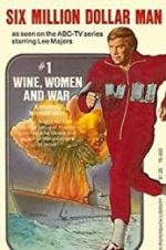 Watch The Six Million Dollar Man: Wine, Women and War Vodlocker