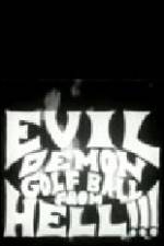 Watch Evil Demon Golfball from Hell Vodlocker