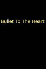 Watch Bullet To The Heart Vodlocker
