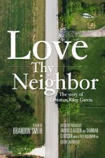Watch Love Thy Neighbor - The Story of Christian Riley Garcia Vodlocker