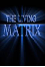 Watch The Living Matrix Vodlocker