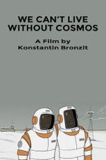 Watch We Can\'t Live Without Cosmos (Short 2014) Vodlocker
