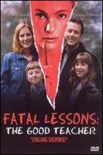 Watch Fatal Lessons The Good Teacher Vodlocker