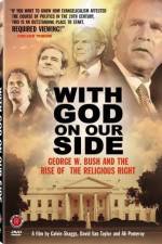 Watch With God on Our Side George W Bush and the Rise of the Religious Right in America Vodlocker