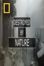 Watch National Geographic Destroyed By Nature Vodlocker