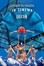 Watch Cirque du Soleil: Luzia Vodlocker