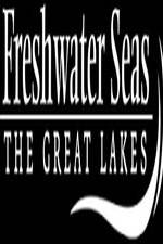 Watch Freshwater Seas: The Great Lakes Vodlocker