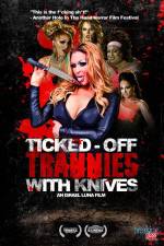 Watch Ticked-Off Trannies with Knives Vodlocker
