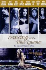 Watch Dancing at the Blue Iguana Vodlocker