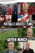 Watch Footballs Greatest Teams Bayern Munich Vodlocker