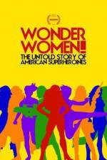 Watch Wonder Women The Untold Story of American Superheroines Vodlocker
