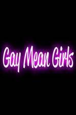 Watch Gay Mean Girls Vodlocker