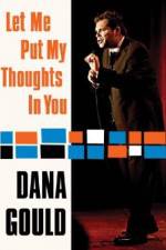 Watch Dana Gould: Let Me Put My Thoughts in You. Vodlocker