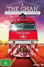 Watch The Ghan: Australia\'s Greatest Train Journey Vodlocker