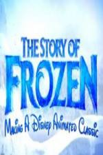 Watch The Story of Frozen: Making a Disney Animated Classic Vodlocker