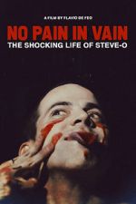 Watch No Pain in Vain: The Shocking Life of Steve-O Vodlocker