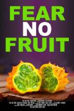 Watch Fear No Fruit Vodlocker