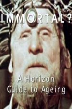 Watch Immortal? A Horizon Guide to Ageing Vodlocker
