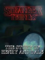 Watch Stranger Things: The Story of Henry and Dale Vodlocker