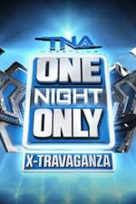 Watch TNA One Night Only X-Travaganza Vodlocker