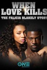 Watch When Love Kills: The Falicia Blakely Story Vodlocker