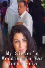 Watch My Sister\'s Wedding In War Torn Syria Vodlocker