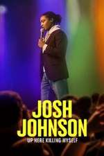 Watch Josh Johnson: Up Here Killing Myself (TV Special 2023) Vodlocker