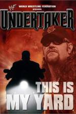 Watch WWE Undertaker This Is My Yard Vodlocker