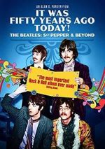 Watch It Was Fifty Years Ago Today! The Beatles: Sgt. Pepper & Beyond Vodlocker