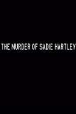Watch The Murder of Sadie Hartley Vodlocker