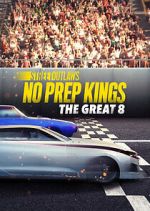 Watch Street Outlaws: No Prep Kings: The Great 8 Vodlocker