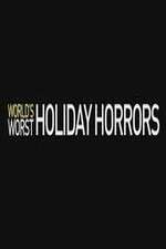 Watch Worlds Worst Holiday Horrors Vodlocker